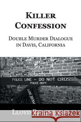 Killer Confession: Double Murder Dialogue in Davis, California Lloyd Billingsley 9780996858137 Centershot Books - książka