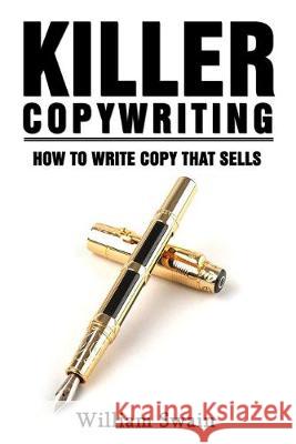 Killer Copywriting, How to Write Copy That Sells William Swain 9781913397326 Thomas William Swain - książka