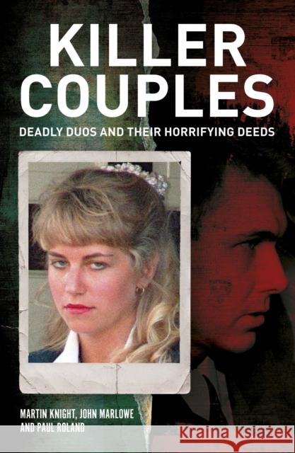 Killer Couples: Deadly Duos and Their Horrifying Deeds Paul Roland 9781398856226 Arcturus Publishing Ltd - książka
