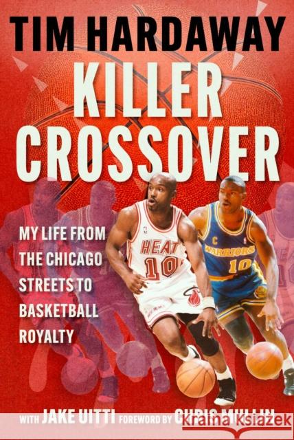Killer Crossover: My Life from the Chicago Streets to Basketball Royalty Tim Hardaway 9781683585060 Sports Publishing LLC - książka