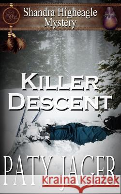 Killer Descent: Shandra Higheagle Mystery Paty Jager 9781944973056 Windtree Press - książka