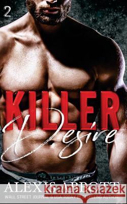 Killer Desire: A Bad Boy Mafia Romance Alexis Abbott 9781727281392 Createspace Independent Publishing Platform - książka