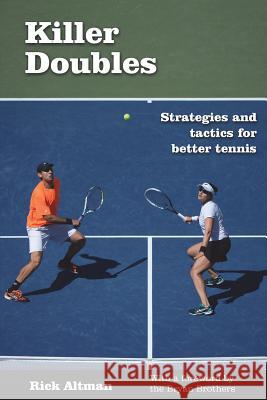 Killer Doubles: Strategies and tactics for better tennis Altman, Rick 9780990633105 Harvest Books - książka