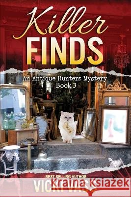 Killer Finds: An Antique Hunters Mystery Book 3 Vicki Vass 9780998989334 Tedeschi Publishing - książka