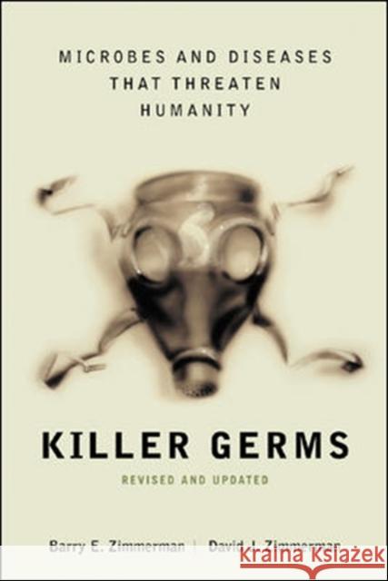 Killer Germs: Microbes and Diseases That Threaten Humanity Zimmerman, Barry 9780071409261 McGraw-Hill Education - Europe - książka