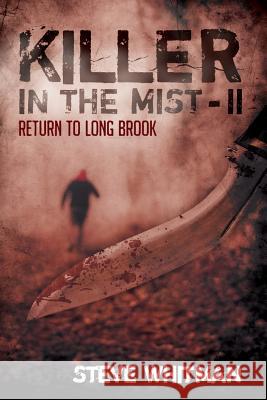 Killer in the Mist - ll: Return to Long Brook Whitman, Steve 9781518898457 Createspace Independent Publishing Platform - książka