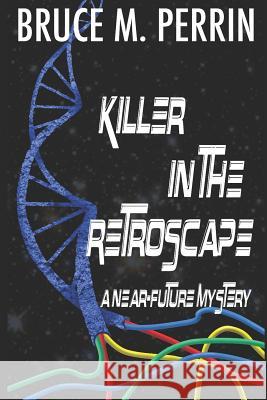 Killer in the Retroscape: A Near-Future Mystery Bruce M. Perrin 9781732083516 Mind Sleuth Publications - książka