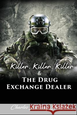 Killer, Killer, Killer & The Drug Exchange Dealer Charles Anthony Jackson 9781955955423 Goldtouch Press, LLC - książka