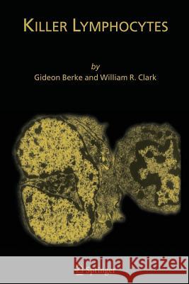 Killer Lymphocytes Gideon Berke William R. Clark Berke 9781402065637 Springer - książka