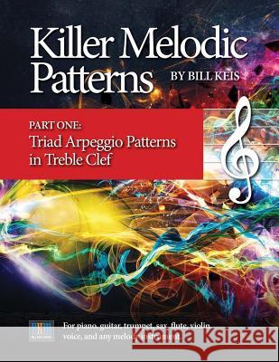 Killer Melodic Patterns - Part One_Treble Clef Keis, Bill 9781978150300 Createspace Independent Publishing Platform - książka