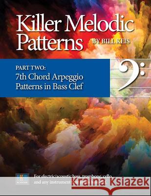 Killer Melodic Patterns - Part Two_Bass Clef Keis, Bill 9781979453417 Createspace Independent Publishing Platform - książka