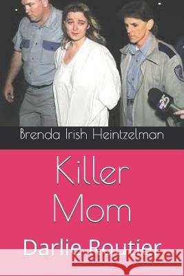 Killer Mom: Darlie Routier Brenda Iris 9781726783361 Independently Published - książka