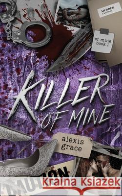 Killer of Mine: An Enemies to Lovers Reverse Harem Romance Alexis Grace 9781918257014 Lair Publishing - książka