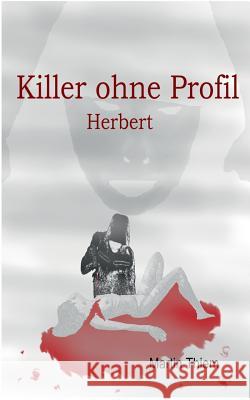 Killer ohne Profil: Herbert Thiem, Martin 9783734732119 Books on Demand - książka