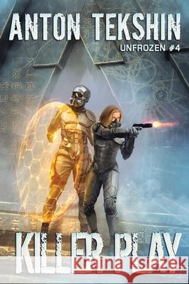 Killer Play (Unfrozen Book #4): LitRPG Series Anton Tekshin 9788076195974 Magic Dome Books - książka