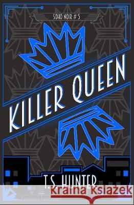 Killer Queen: Soho Noir Series #5 T S Hunter 9781913331023 Red Dog Press - książka