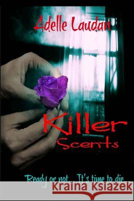 Killer Scents Adelle Laudan Faith Bicknell-Brown Coversbystruza Coversbystruza 9781480026148 Createspace - książka