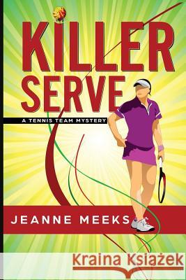 Killer Serve Jeanne Meeks 9781545560808 Createspace Independent Publishing Platform - książka