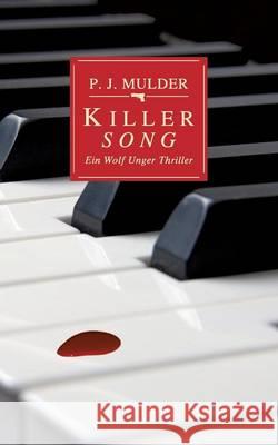 Killer Song: Ein Wolf Unger Thriller Mulder, P. J. 9783732238040 Books on Demand - książka