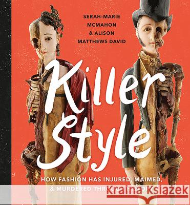 Killer Style: How Fashion Has Injured, Maimed, and Murdered Through History Matthews David                           McMahon 9781771472531 Owlkids - książka