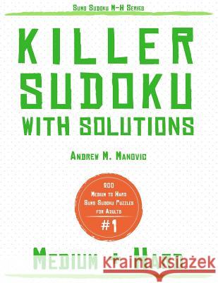 Killer Sudoku: 200 Medium & Hard Sums Sudoku Puzzles for Adults Andrew M. Manovic 9781793291530 Independently Published - książka