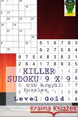 Killer Sudoku 9 X 9 - 250 Argyll Puzzles - Level Gold: Book for Your Mood Andrii Pitenko 9781986029209 Createspace Independent Publishing Platform - książka
