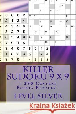Killer Sudoku 9 X 9 - 250 Central Points Puzzles - Level Silver: Great Option to Relax Andrii Pitenko 9781986038690 Createspace Independent Publishing Platform - książka