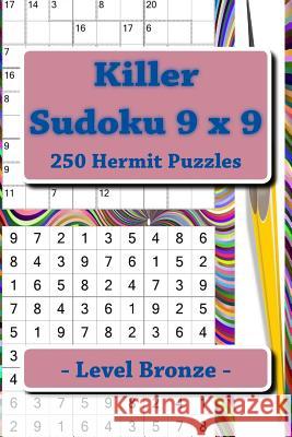 Killer Sudoku 9 X 9 - 250 Hermit Puzzles - Level Bronze: Great Option to Relax Andrii Pitenko 9781986119740 Createspace Independent Publishing Platform - książka