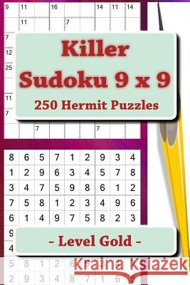 Killer Sudoku 9 X 9 - 250 Hermit Puzzles - Level Gold: Great Option to Relax Andrii Pitenko 9781986128438 Createspace Independent Publishing Platform - książka