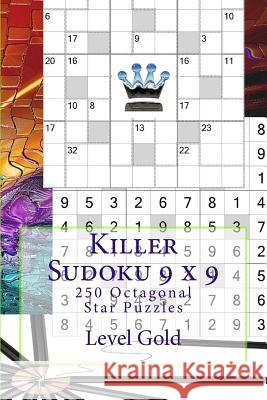 Killer Sudoku 9 X 9 - 250 Octagonal Star Puzzles - Level Gold: Book for Your Andrii Pitenko 9781986033336 Createspace Independent Publishing Platform - książka