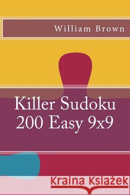 Killer Sudoku - 200 Easy William Brown 9781985566675 Createspace Independent Publishing Platform - książka