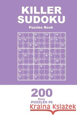 Killer Sudoku - 200 Easy Puzzles 9x9 (Volume 5) Oliver Quincy 9781985094727 Createspace Independent Publishing Platform - książka