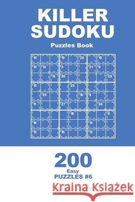 Killer Sudoku - 200 Easy Puzzles 9x9 (Volume 6) Oliver Quincy 9781671483286 Independently Published - książka