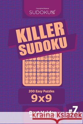 Killer Sudoku - 200 Easy Puzzles 9x9 (Volume 7) Dart Veider 9781984024428 Createspace Independent Publishing Platform - książka