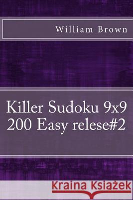 Killer Sudoku - 200 Easy relese#2 Brown, William 9781986087612 Createspace Independent Publishing Platform - książka