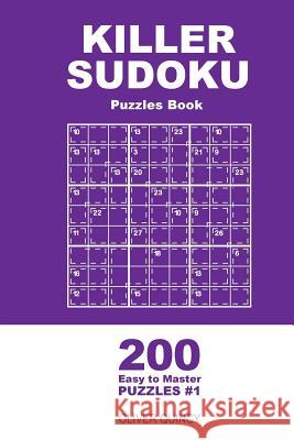 Killer Sudoku - 200 Easy to Master Puzzles 9x9 (Volume 1) Oliver Quincy 9781985015340 Createspace Independent Publishing Platform - książka