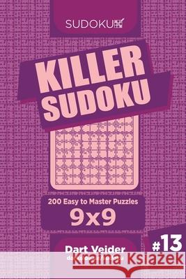 Killer Sudoku - 200 Easy to Master Puzzles 9x9 (Volume 13) Dart Veider 9781689567954 Independently Published - książka