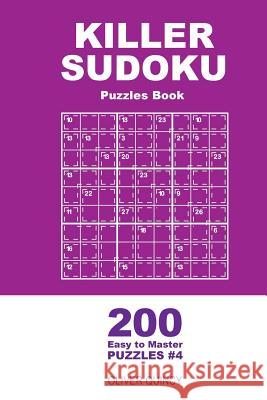 Killer Sudoku - 200 Easy to Master Puzzles 9x9 (Volume 4) Oliver Quincy 9781985015401 Createspace Independent Publishing Platform - książka