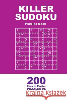 Killer Sudoku - 200 Easy to Master Puzzles 9x9 (Volume 5) Oliver Quincy 9781985015425 Createspace Independent Publishing Platform - książka