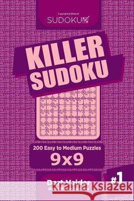 Killer Sudoku - 200 Easy to Medium Puzzles 9x9 (Volume 1) Dart Veider 9781544251110 Createspace Independent Publishing Platform - książka