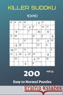 Killer Sudoku - 200 Easy to Normal Puzzles 10x10 vol.13 Liam Parker 9781082122019 Independently Published - książka