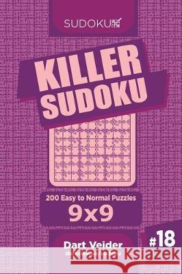 Killer Sudoku - 200 Easy to Normal Puzzles 9x9 (Volume 18) Dart Veider 9781698247656 Independently Published - książka