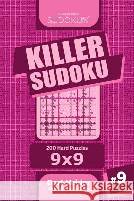 Killer Sudoku - 200 Hard Puzzles 9x9 (Volume 9) Dart Veider 9781984024473 Createspace Independent Publishing Platform - książka