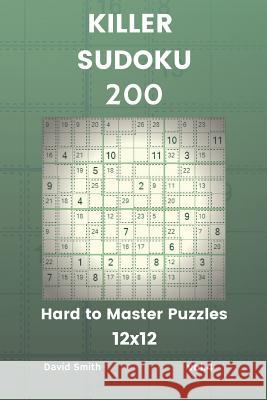 Killer Sudoku - 200 Hard to Master Puzzles 12x12 Vol.4 David Smith 9781729439470 Independently Published - książka