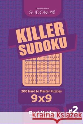 Killer Sudoku - 200 Hard to Master Puzzles 9x9 (Volume 2) Dart Veider 9781544251134 Createspace Independent Publishing Platform - książka