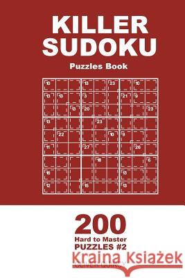 Killer Sudoku - 200 Hard to Master Puzzles 9x9 (Volume 2) Oliver Quincy 9781985126633 Createspace Independent Publishing Platform - książka