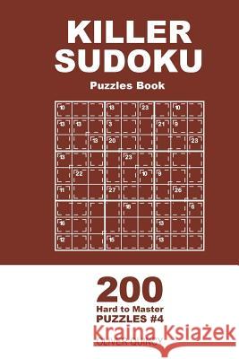 Killer Sudoku - 200 Hard to Master Puzzles 9x9 (Volume 4) Oliver Quincy 9781985126671 Createspace Independent Publishing Platform - książka