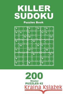 Killer Sudoku - 200 Master Puzzles 9x9 (Volume 2) Oliver Quincy 9781985113480 Createspace Independent Publishing Platform - książka