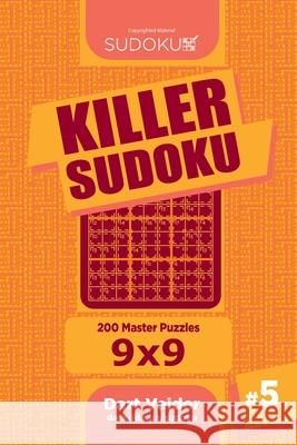 Killer Sudoku - 200 Master Puzzles 9x9 (Volume 5) Dart Veider 9781544251219 Createspace Independent Publishing Platform - książka