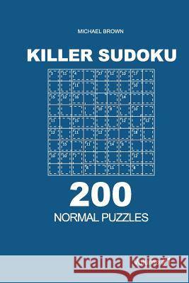 Killer Sudoku - 200 Normal Puzzles 9x9 (Volume 1) Michael Brown 9781727730784 Createspace Independent Publishing Platform - książka